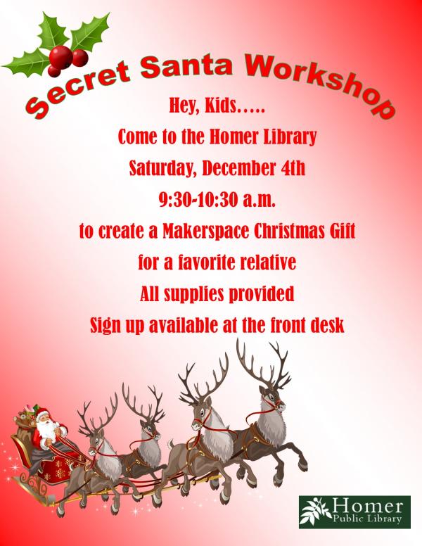 Secret Santa Workshop - Use the workshop to create a gift for a friend or a relative. Saturday, December 4th, 9:30am-10:30am