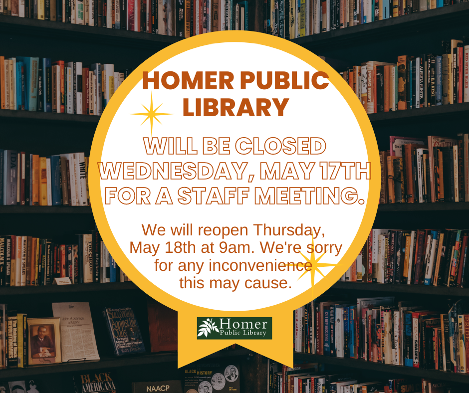  The library will be closed for a Staff Meeting on Wednesday, May 17th.