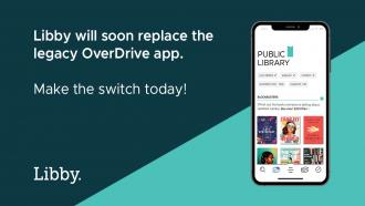 Libby will soon replace the legacy Overdrive app. Make the switch today! Libby.