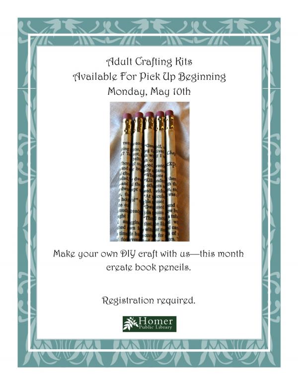 Adult Crafting Kits, Available for pick up beginning, Monday, May 10th. Make your own DIY craft with us - this month create Book Pencils. Registration required.