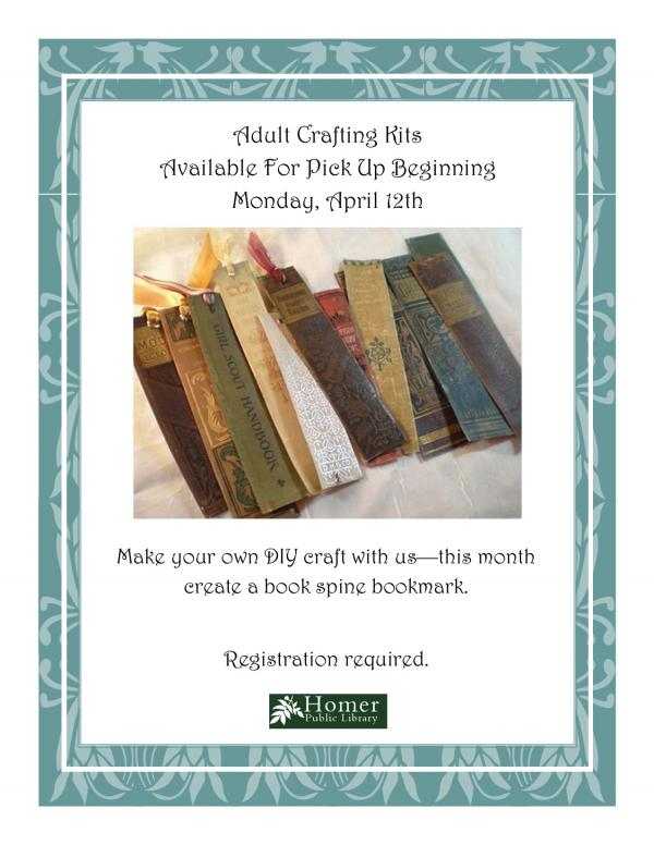 Adult Crafting Kits, Available for pick up beginning, Monday, April 12th. Make your own DIY craft with us - this month create a Book Spine Bookmark. Registration required.