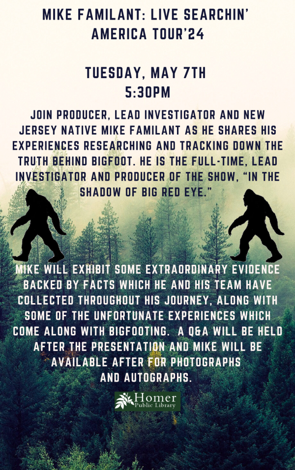 Mike Familant: Live Searchin' America Tour '24 - Tuesday, May 7th at 5:30pm - Join Producer, Lead Investigator and New Jersey Native Mike Familant as he shares his experiences researching and tracking down the truth behind Bigfoot. He is the full-time, lead investigator and producer of the show, “In the Shadow of Big Red Eye.” Mike will exhibit some extraordinary evidence backed by facts which he and his team have collected throughout his journey, along with some of the unfortunate experiences which come along with Bigfooting.  A Q&A will be held after the presentation and Mike will be available after for photographs and autographs. 