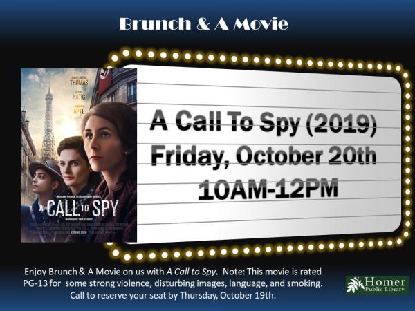 Brunch & A Movie - Friday, October 20th at 10am-12pm. Enjoy Brunch & A Movie on us with A Call To Spy (2019). Note: This movie is rated PG-13 for some strong violence, disturbing images, language, and smoking. Call to reserve your seat by Thursday, October 19th.