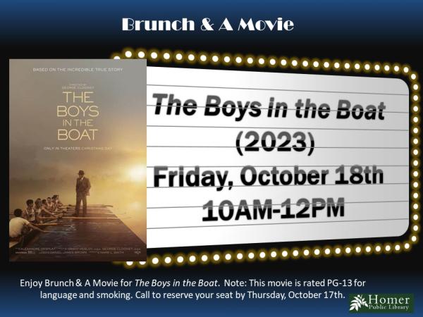 Brunch & A Movie - The Boys in the Boat (2023) - Friday, October 18th from 10am-12pm - Enjoy Brunch & A Movie on us with The Boys in the Boat (2023). Note: This movie is rated PG-13 for language and smoking. Call to reserve your seat by Thursday, October 17th.