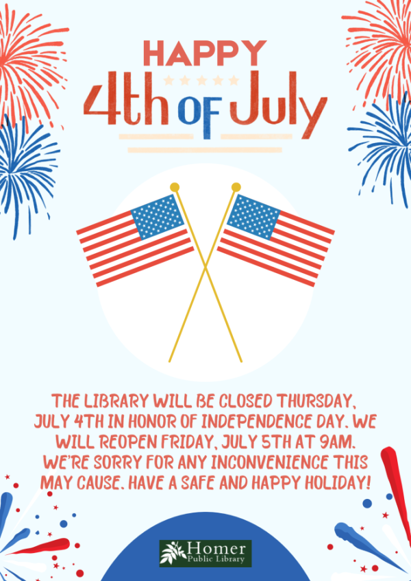 Happy 4th of July! The Library will be closed Thursday, July 4th in honor of Independence Day. We will reopen Friday, July 5th at 9am. We're sorry for any inconvenience this may cause. Have a safe and happy holiday!