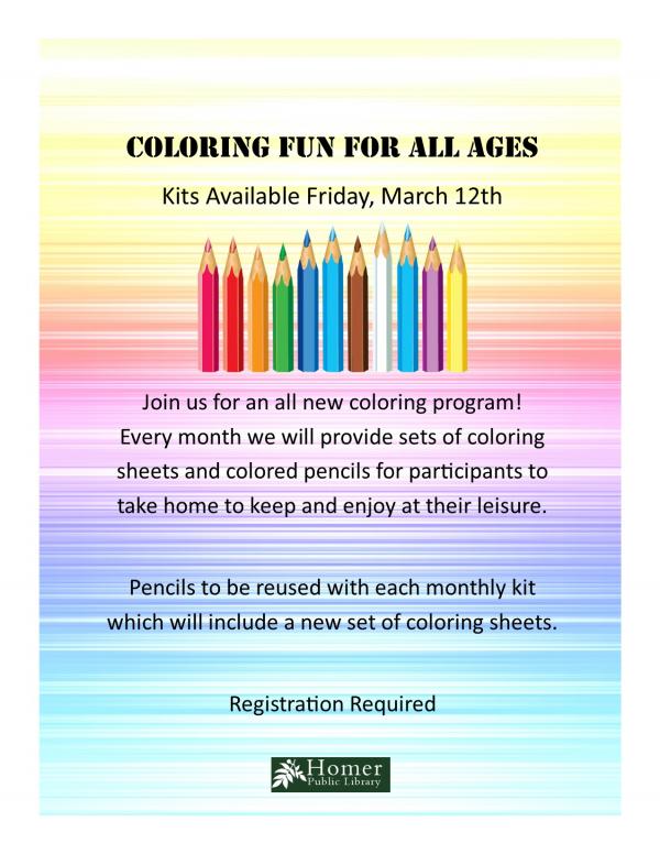 Coloring Fun For All Ages - Kits Available Friday, March 12th, Join us for an all new coloring program! Every month we will provide sets of coloring sheets and colored pencils for participants to take home to keep and enjoy at their leisure. Pencils to be reused with each monthly kit which will include a new set of coloring sheets. Registration required.