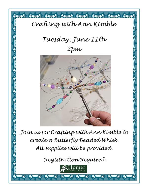 Crafting with Ann Kimble - Dragonfly Beaded Whisk - Tuesday, June 11th at 2pm - Join us for Crafting with Ann Kimble to create a Butterfly Beaded Whisk. All supplies will be provided. Registration Required.