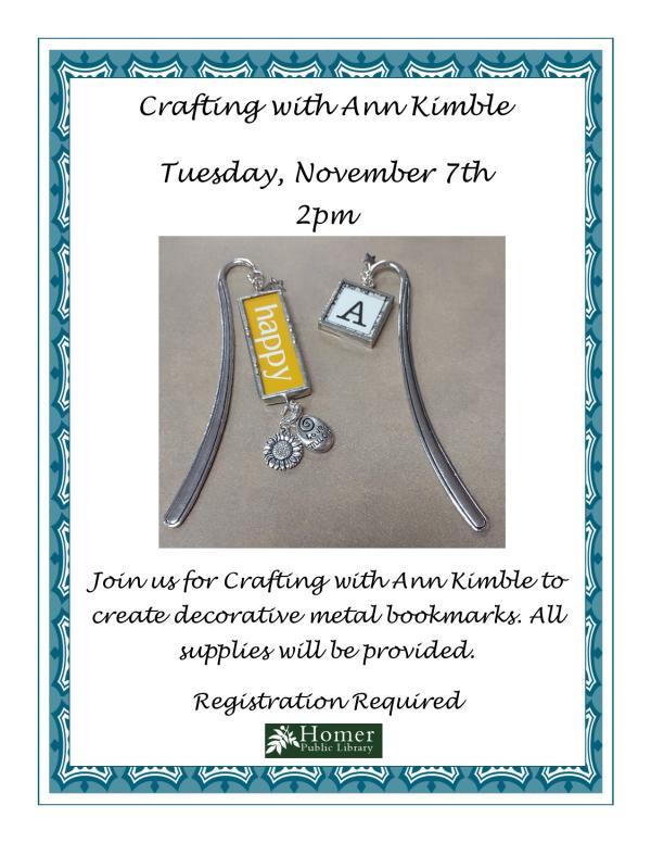 Crafting with Ann Kimble - Decorative Metal Bookmarks - Tuesday, November 7th at 2pm - Join us for Crafting with Ann Kimble to create Decorative Metal Bookmarks. All supplies will be provided. Registration required.