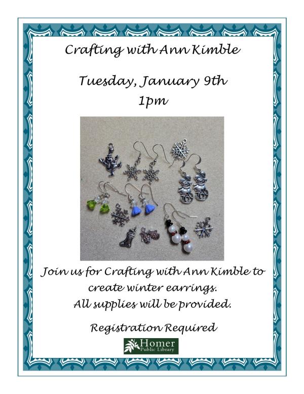 Crafting with Ann Kimble, Tuesday, January 9th at 1pm. Join us for Crafting with Ann Kimble to create winter earrings. All supplies will be provided. Registrations required.