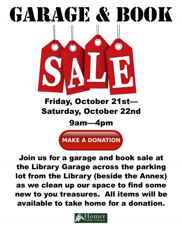 Garage & Book Sale - Friday, October 21st-Saturday, October 22nd from 9am-4pm, Join us for a garage and book sale at the Library Garage across the parking lot from the Library (beside the Annex).