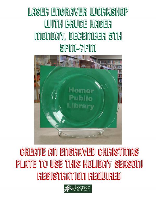 Laser Engraver Workshop with Bruce Hager - Monday, December 5th, 5pm-7pm. Create an engraved Christmas Plate to use this holiday season! Registration Required.