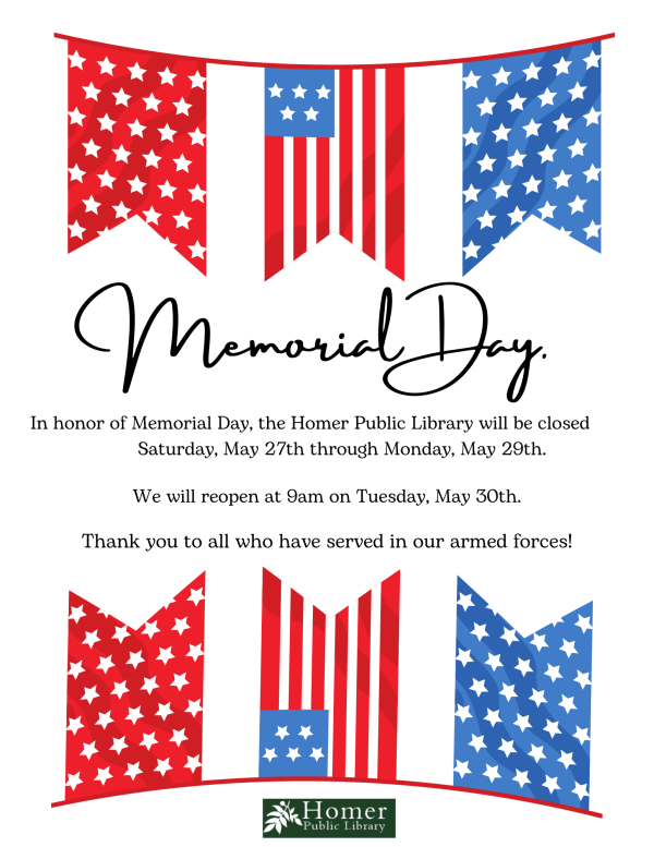 The library will be closed in honor of Memorial Day from Saturday, May 27th through Monday, May 29th.