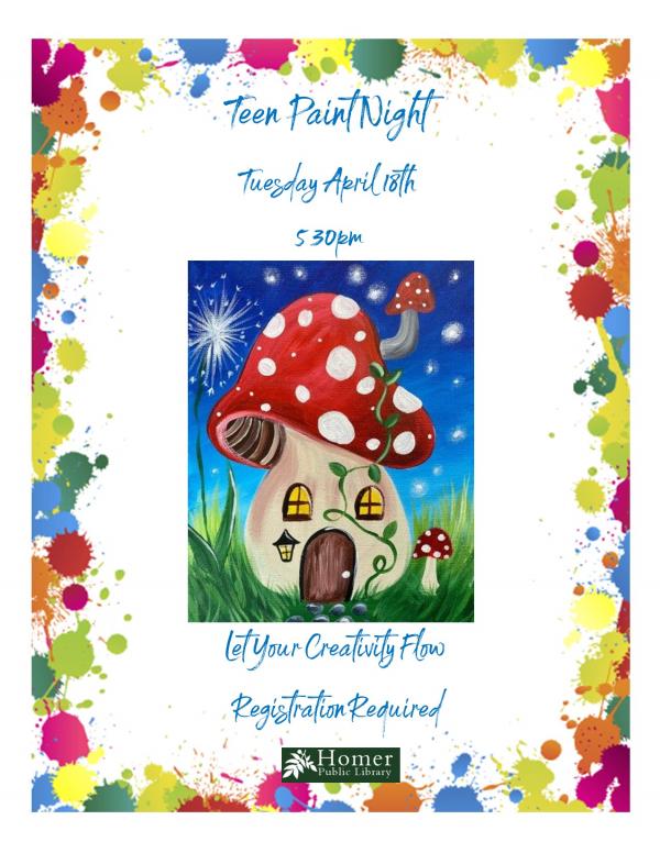 Teen Paint Night - Mushroom House - Tuesday, April 18th at 5:30pm, Registration Required.