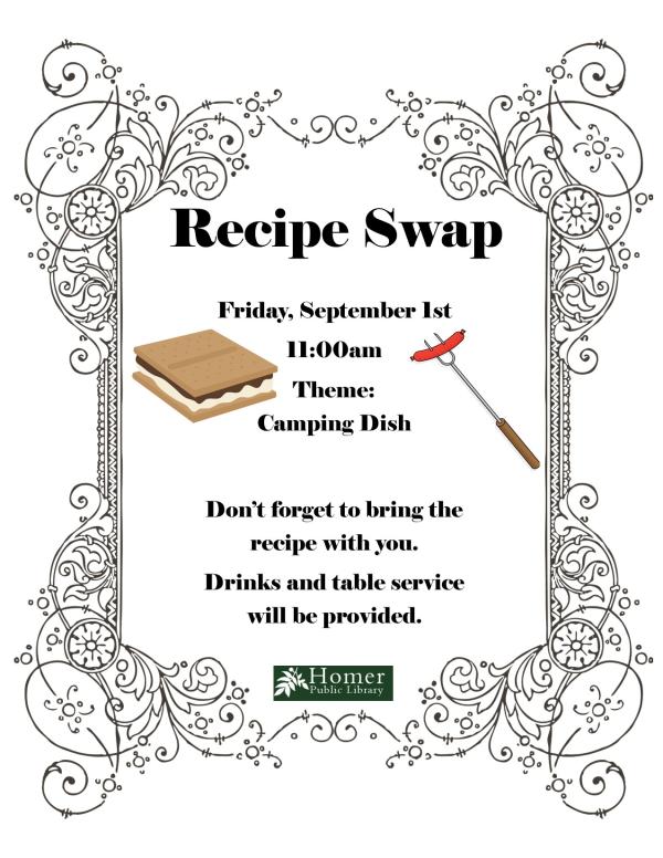 Recipe Swap - Friday September 1st at 11am Theme: Camping Dish. Don't forget to bring the recipe with you. Drinks and table service will be provided.