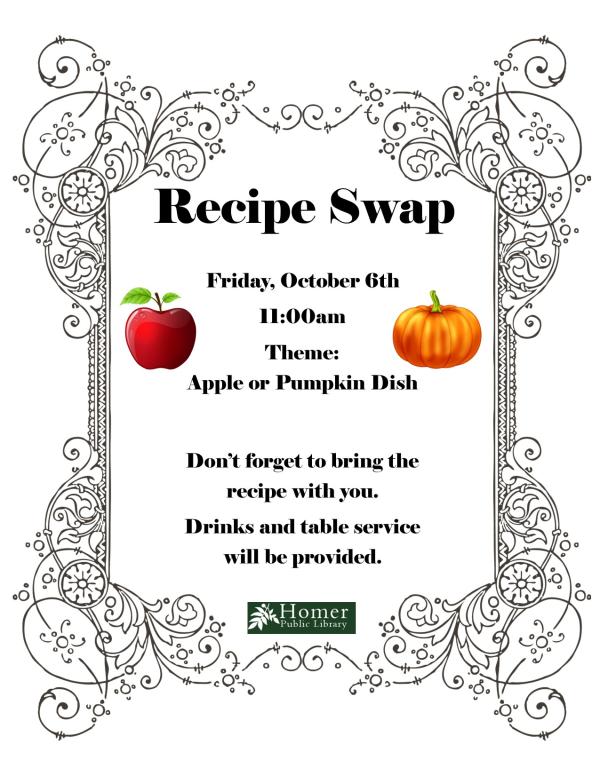 Recipe Swap - Friday, October 6th at 11am Theme: Apple or Pumpkin Dish