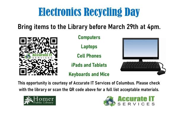 Please bring in items for Electronics Recycling Day at the library before Friday, March 29th at 4pm. This opportunity is courtesy of Accurate IT Services of Columbus. Please check with the library or scan the QR code for a full list of acceptable materials.