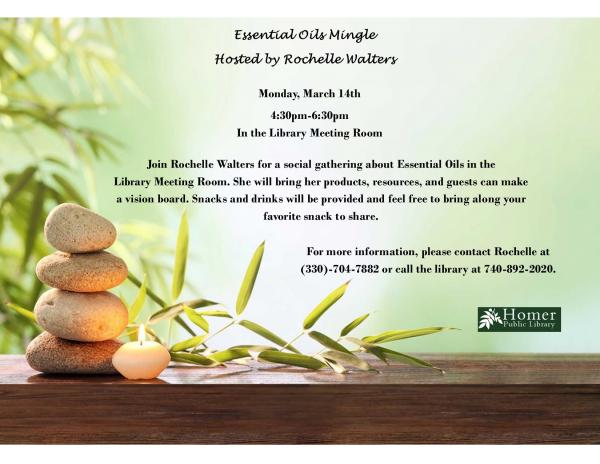 Essential Oils Mingle, Hosted by Rochelle Walters - Monday, March 14th at 4:30pm-6:30pm in the Library Meeting Room. Join Rochelle Walters for a social gathering about Essential Oils in the Library Meeting Room.  She will bring her products, resources, and guests can make a vision boad.  Snacks and drinks will be provided and feel free to bring along your favorite snack to share.  For more information, please contact Rochelle at (330) -704-7882 or call the library at 740-892-2020.