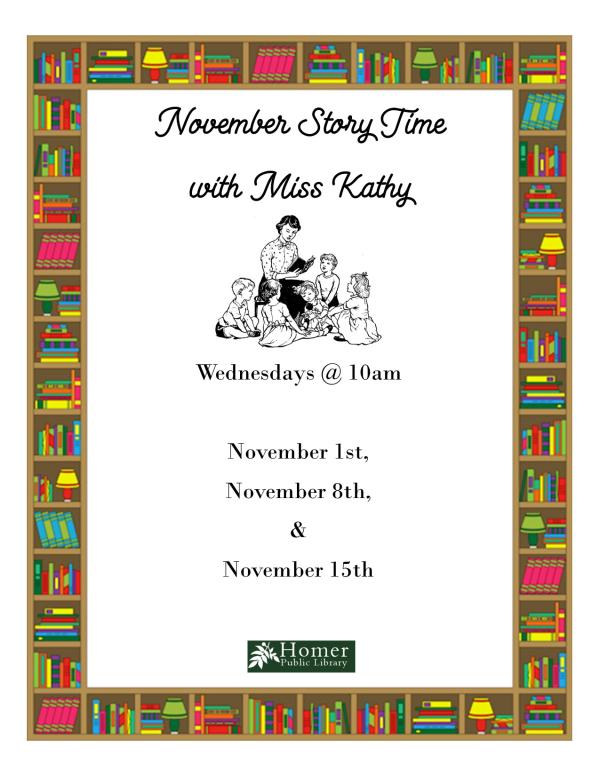 November Story Time With Miss Kathy, Wednesdays @ 10am. No Story Time November 22nd & 29th