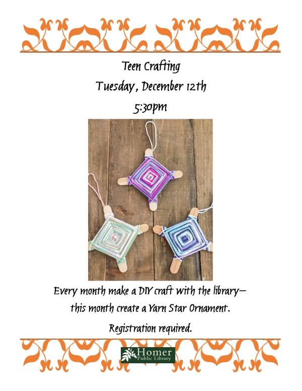 Teen Crafting - Tuesday, December 12th at 5:30pm. Every month make a DIY craft with the library - this month create a Yarn Star Ornament. Registration required.