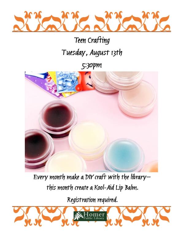 Teen Crafting - Kool-Aid Lip Balm - Tuesday, August 13th at 5:30pm - Every month make a DIY craft with the library - this month create a DIY Kool-Aid Lip Balm. Registration required.