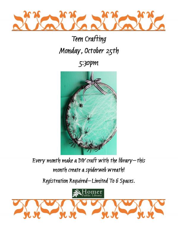 Teen Crafting (In Person), Monday, October 25th at 5:30pm, Every month make a DIY craft with the library - this month create a spiderweb wreath. Registration Required - Limited to 6 spaces.