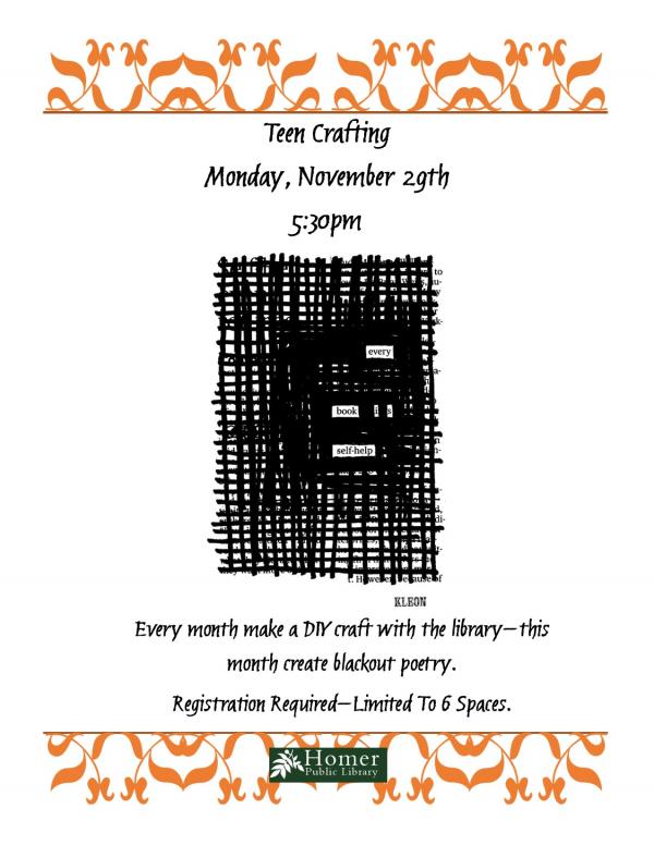 Teen Crafting (In Person), Monday, November 29th at 5:30pm, Every month make a DIY craft with the library - this month create blackout poetry. Registration Required - Limited to 6 spaces.