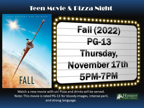 Teen Movie & Pizza Night - Thursday, November 17th, 5pm-7pm - Fall (2022), Rated PG-13. Watch a new movie with us! Pizza and drinks will be served. Note: This movie is rated PG-13 for bloody images, intense peril, and strong language.