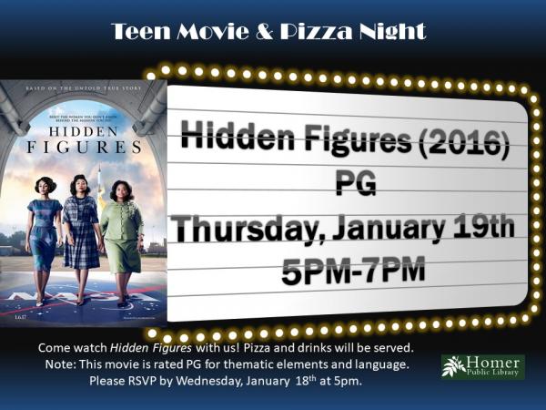 Teen Movie & Pizza Night - Thursday, January 19th, 5pm-7pm - Hidden Figures (2016), Rated PG. This movie is rated PG for thematic elements and language. 