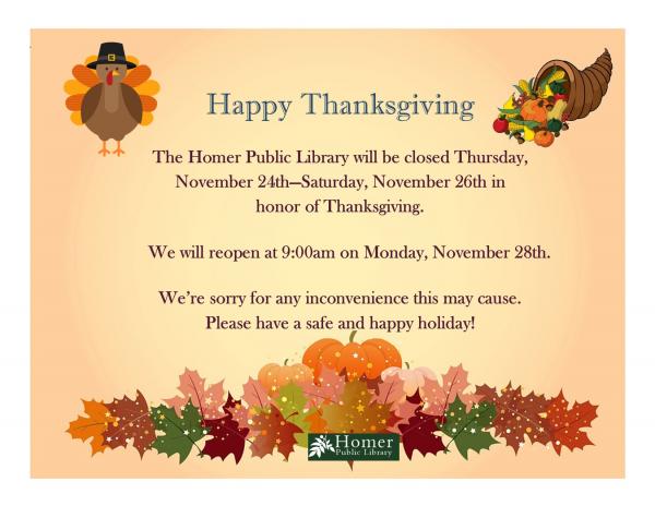 Library Closed for Thanksgiving -Thursday, November 24th - Saturday, November 26th. We will reopen at 9am on Monday, November 28th.
